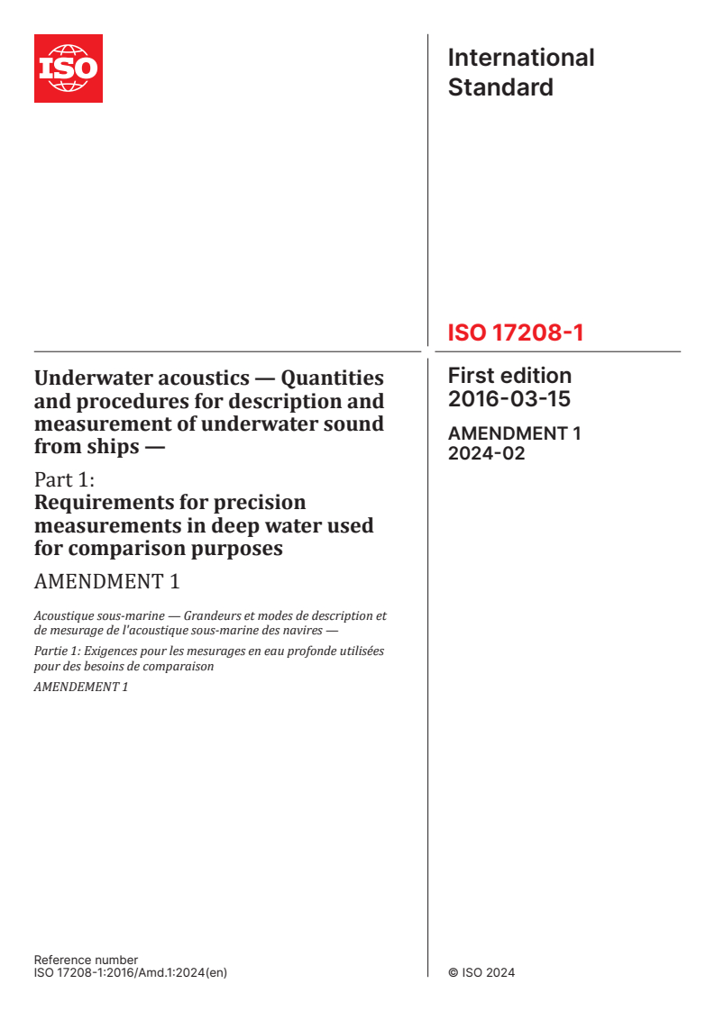 ISO 17208-1:2016/Amd 1:2024 - Underwater acoustics — Quantities and procedures for description and  measurement of underwater sound from ships — Part 1: Requirements for precision measurements in deep water used for comparison purposes — Amendment 1
Released:28. 02. 2024