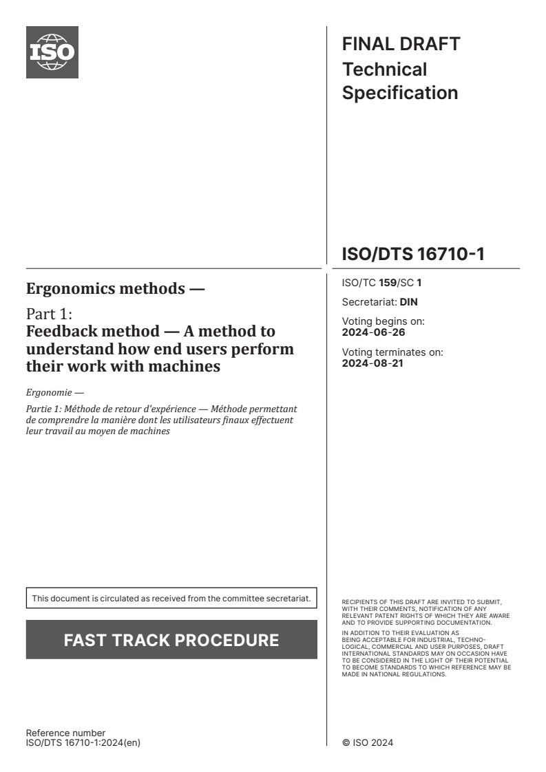 ISO/DTS 16710-1 - Ergonomics methods — Part 1: Feedback method — A method to understand how end users perform their work with machines
Released:12. 06. 2024