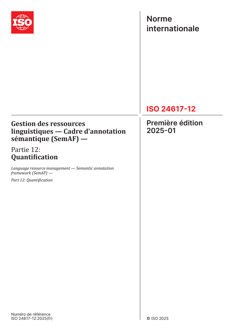 ISO 24617-12:2025 - Gestion des ressources linguistiques — Cadre d’annotation sémantique (SemAF) — Partie 12: Quantification
Released:8. 01. 2025