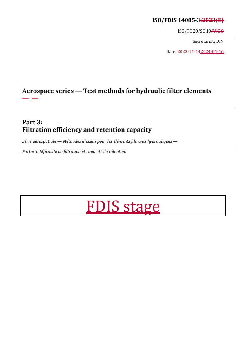 REDLINE ISO/FDIS 14085-3 - Aerospace series — Test methods for hydraulic filter elements — Part 3: Filtration efficiency and retention capacity
Released:17. 01. 2024