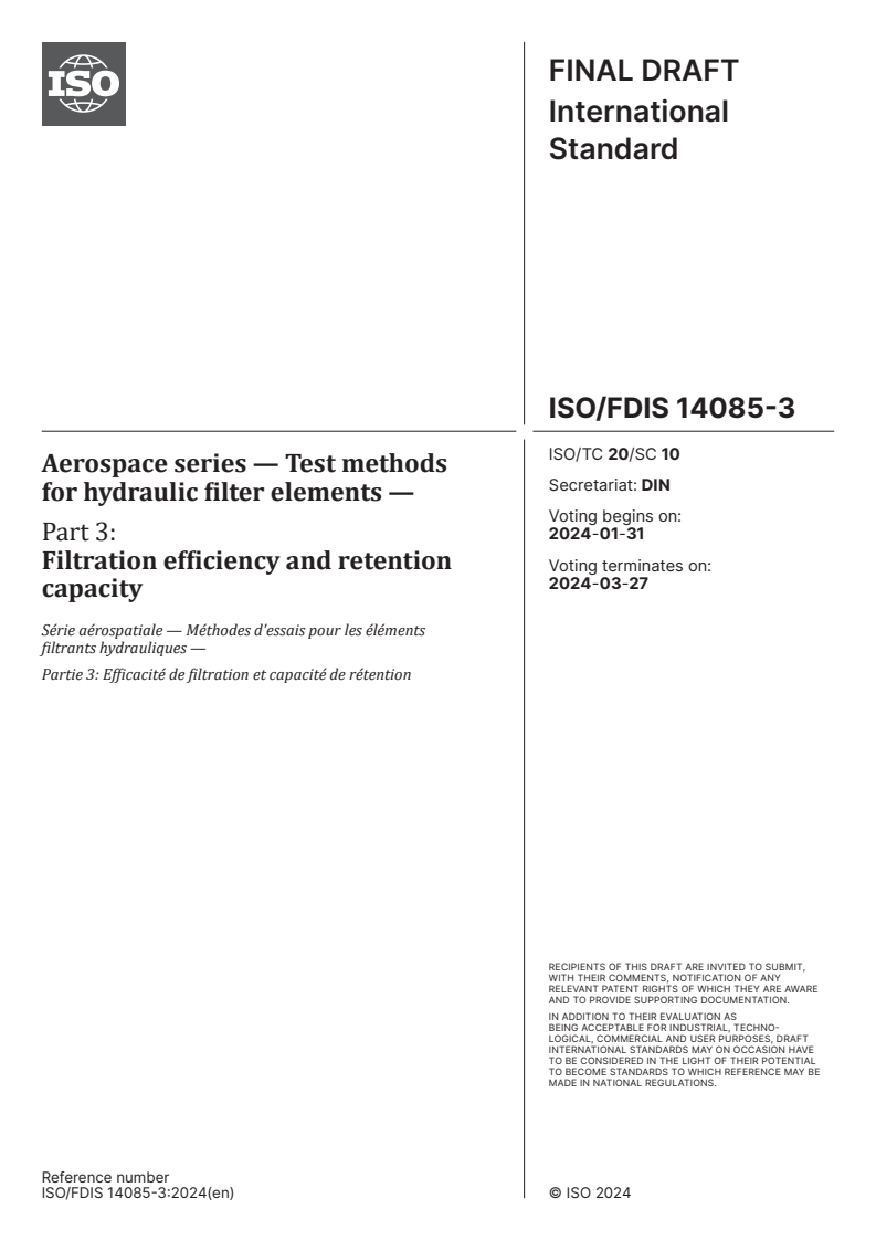 ISO/FDIS 14085-3 - Aerospace series — Test methods for hydraulic filter elements — Part 3: Filtration efficiency and retention capacity
Released:17. 01. 2024