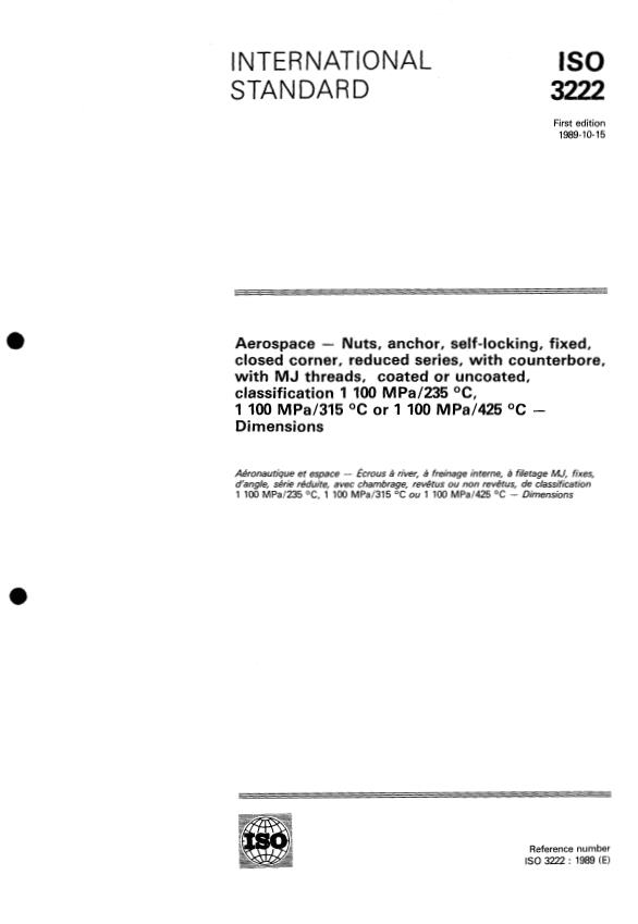 ISO 3222:1989 ISO 3222:1989 - Aerospace -- Nuts, anchor, self-locking, fixed, closed corner, reduced series, with counterbore, with MJ threads, coated or uncoated, classification 1 100 MPa/235 degrees C, 1 100 MPa/315 degrees C or 1 100 MPa/425 degrees C -- Dimensions - Page 1 preview