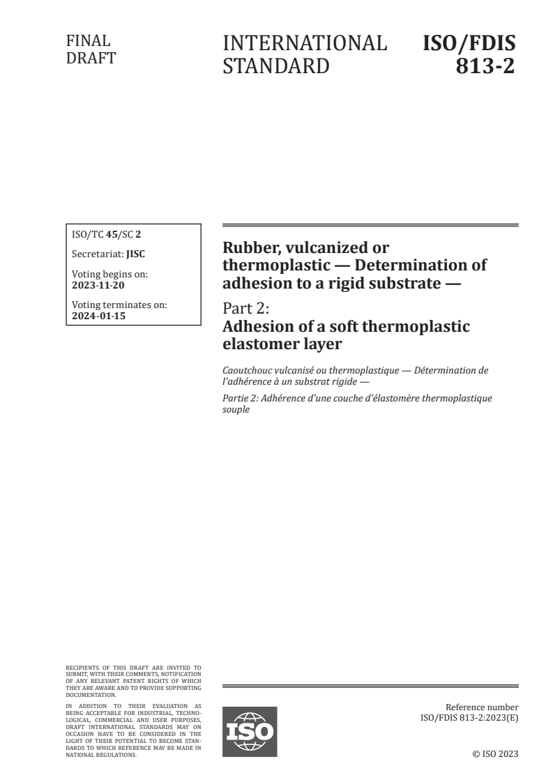 ISO/FDIS 813-2 - Rubber, vulcanized or thermoplastic — Determination of adhesion to a rigid substrate — Part 2: Adhesion of a soft thermoplastic elastomer layer
Released:6. 11. 2023