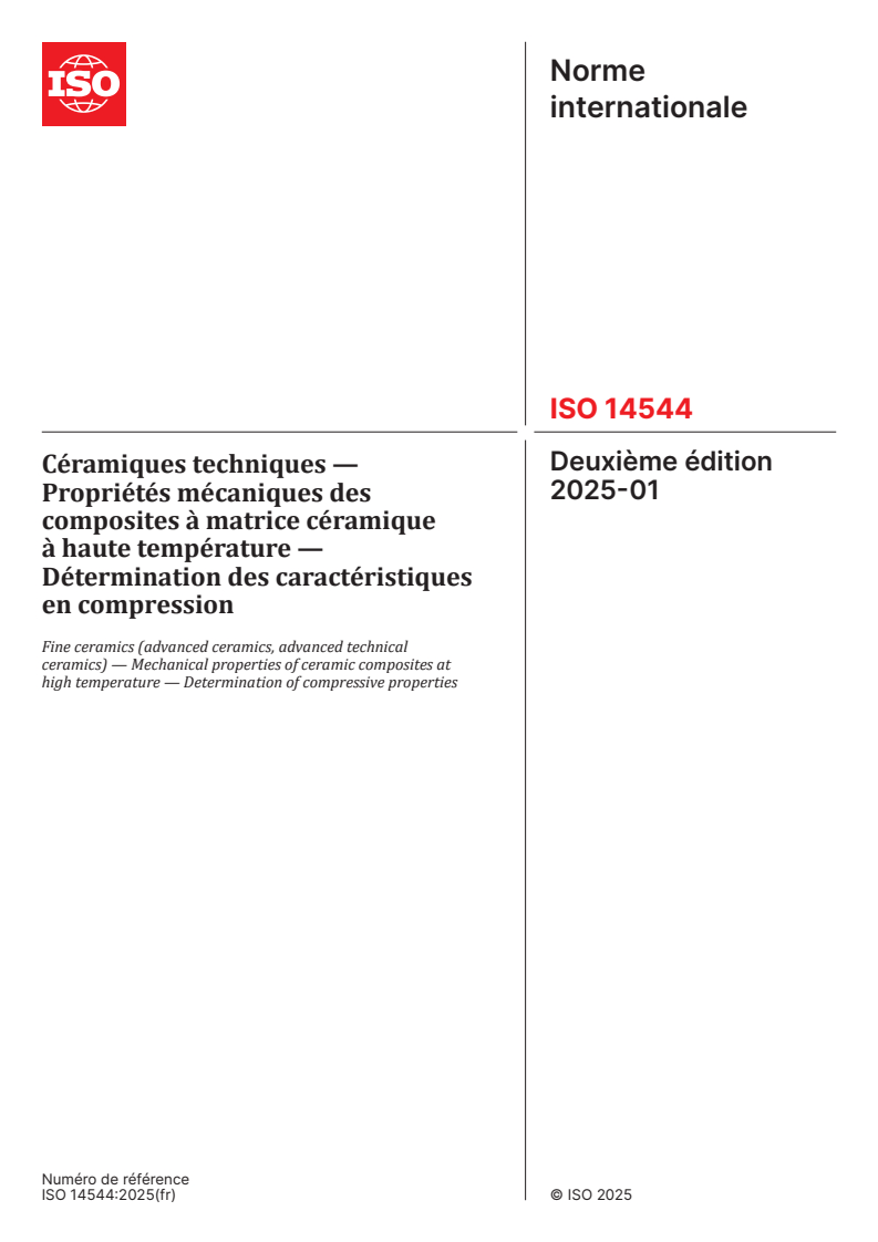 ISO 14544:2025 - Céramiques techniques — Propriétés mécaniques des composites à matrice céramique à haute température — Détermination des caractéristiques en compression
Released:14. 01. 2025