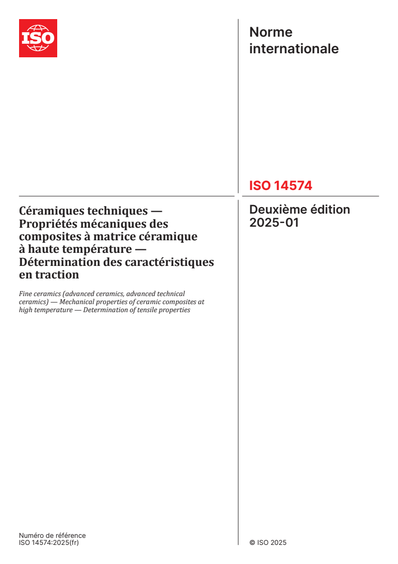 ISO 14574:2025 - Céramiques techniques — Propriétés mécaniques des composites à matrice céramique à haute température — Détermination des caractéristiques en traction
Released:14. 01. 2025