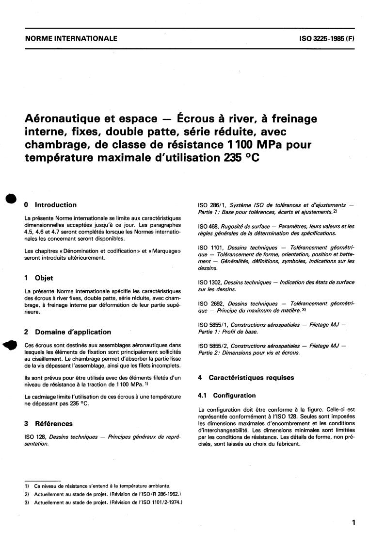 ISO 3225:1985 ISO 3225:1985 - Aerospace — Self-locking, fixed, two lug anchor nuts, reduced series, with counterbore, strength classification 1 100 MPa and maximum operating temperature 235 degrees C
Released:6/20/1985 - Page 3 preview