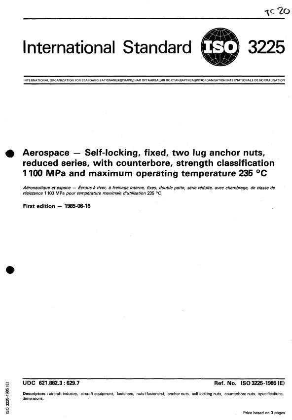 ISO 3225:1985 ISO 3225:1985 - Aerospace -- Self-locking, fixed, two lug anchor nuts, reduced series, with counterbore, strength classification 1 100 MPa and maximum operating temperature 235 degrees C - Page 1 preview