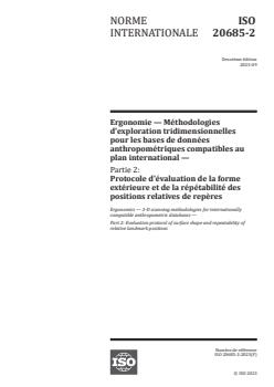 ISO 20685-2:2023 - Ergonomie — Méthodologies d'exploration tridimensionnelles pour les bases de données anthropométriques compatibles au plan international — Partie 2: Protocole d'évaluation de la forme extérieure et de la répétabilité des positions relatives de repères
Released:14. 09. 2023 - Page 1 preview
