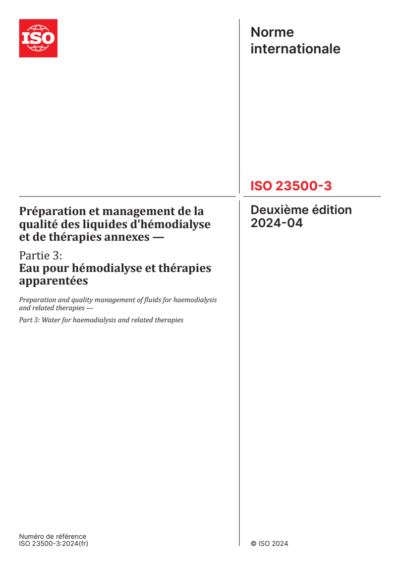ISO 23500-3:2024 - Préparation et management de la qualité des liquides d'hémodialyse et de thérapies annexes — Partie 3: Eau pour hémodialyse et thérapies apparentées
Released:17. 04. 2024