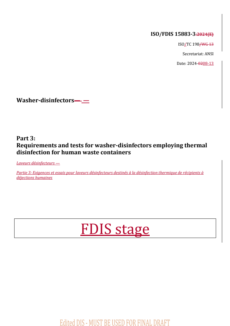 REDLINE ISO/FDIS 15883-3 - Washer-disinfectors — Part 3: Requirements and tests for washer-disinfectors employing thermal disinfection for human waste containers
Released:14. 08. 2024