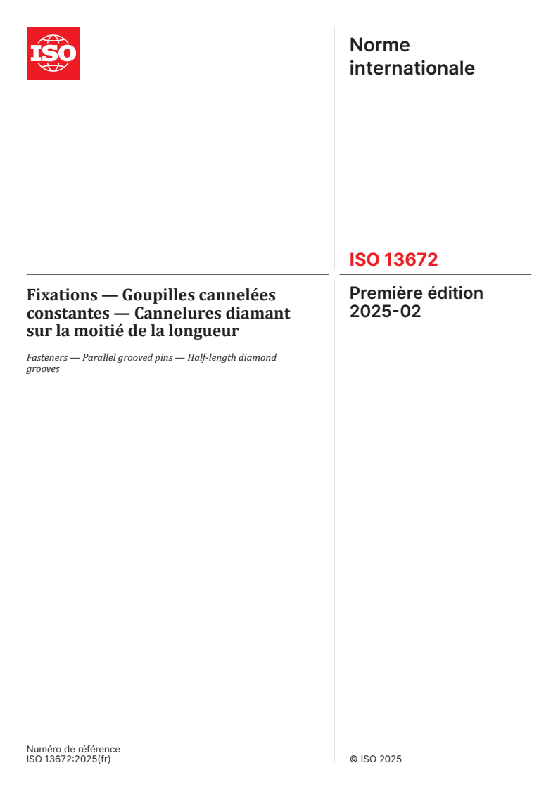 ISO 13672:2025 - Fixations — Goupilles cannelées constantes — Cannelures diamant sur la moitié de la longueur
Released:25. 02. 2025