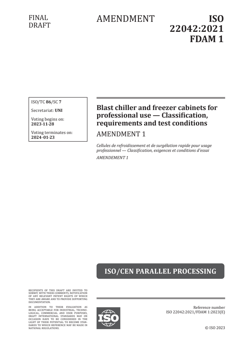ISO 22042:2021/FDAmd 1 - Blast chiller and freezer cabinets for professional use — Classification, requirements and test conditions — Amendment 1
Released:14. 11. 2023