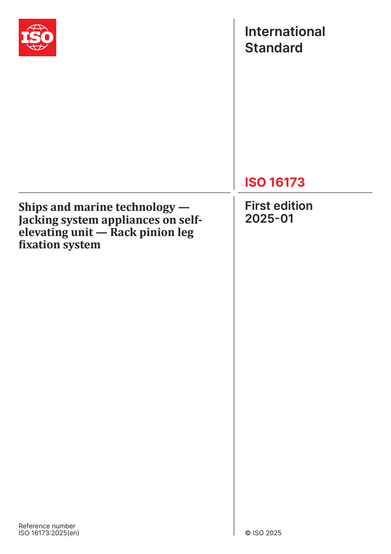 ISO 16173:2025 - Ships and marine technology — Jacking system appliances on self-elevating unit — Rack pinion leg fixation system
Released:31. 01. 2025