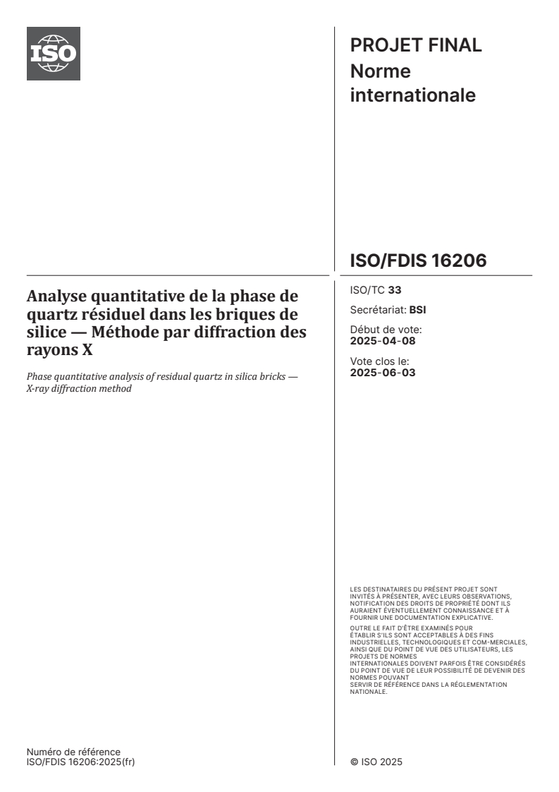 ISO/FDIS 16206 - Analyse quantitative de la phase de quartz résiduel dans les briques de silice — Méthode par diffraction des rayons X
Released:29. 04. 2025