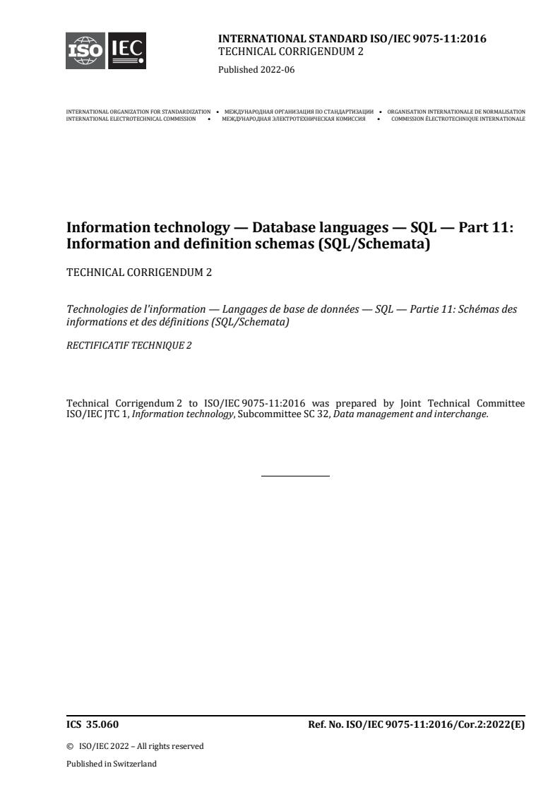 ISO/IEC 9075-11:2016/Cor 2:2022 - Information technology — Database languages — SQL — Part 11: Information and definition schemas (SQL/Schemata) — Technical Corrigendum 2
Released:24. 06. 2022