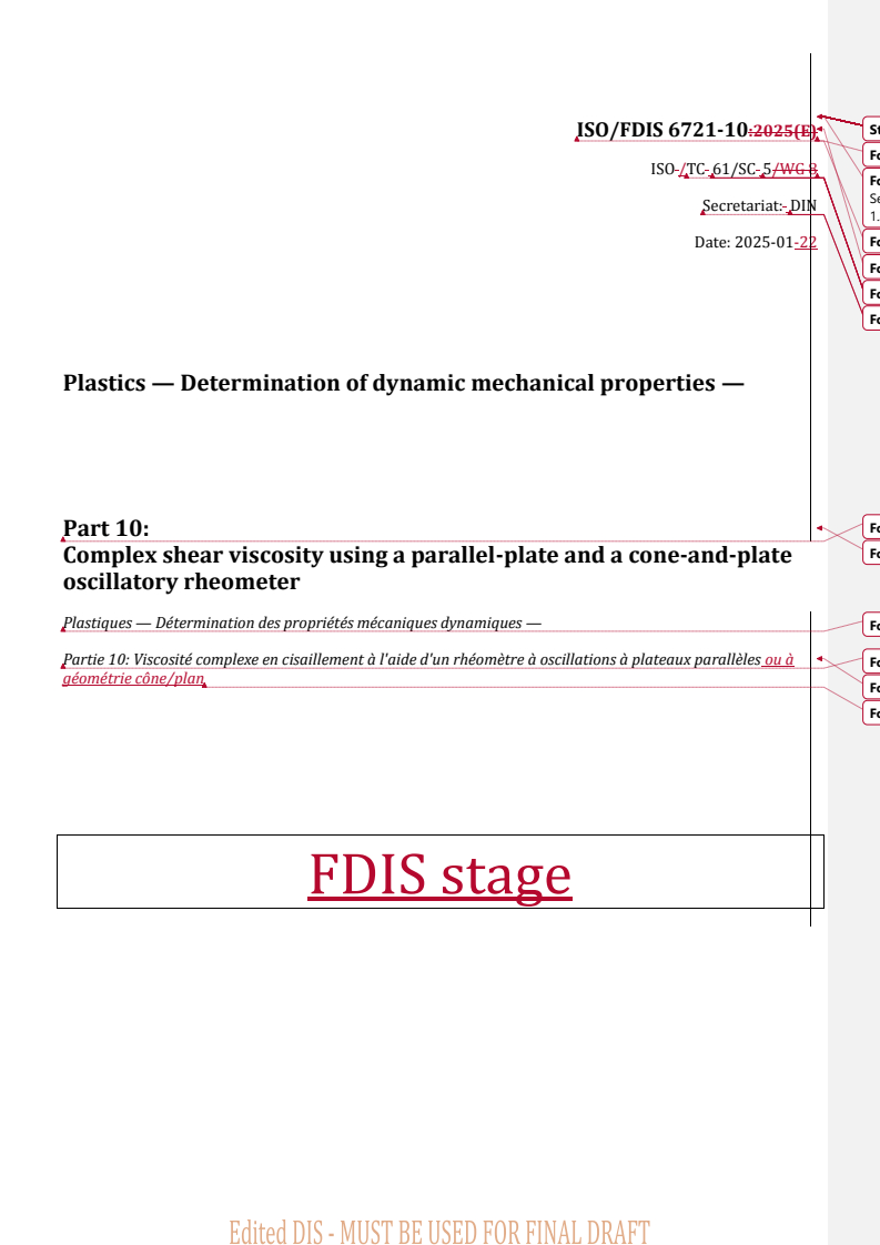 REDLINE ISO/FDIS 6721-10 - Plastics — Determination of dynamic mechanical properties — Part 10: Complex shear viscosity using a parallel-plate and a cone-and-plate oscillatory rheometer
Released:22. 01. 2025