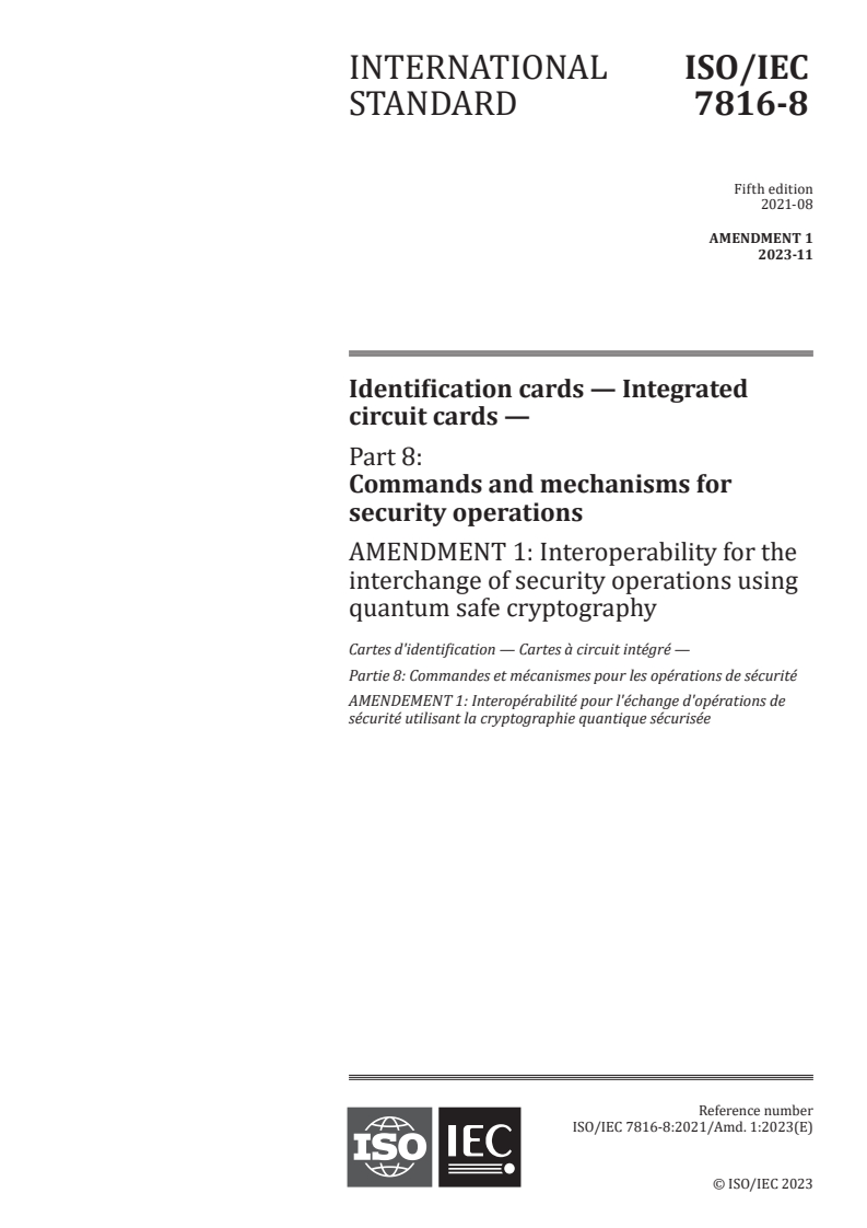 ISO/IEC 7816-8:2021/Amd 1:2023 - Identification cards — Integrated circuit cards — Part 8: Commands and mechanisms for security operations — Amendment 1: Interoperability for the interchange of security operations using quantum safe cryptography
Released:2. 11. 2023