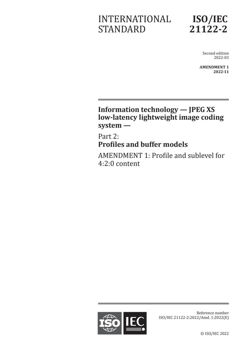 ISO/IEC 21122-2:2022/Amd 1:2022 - Information technology — JPEG XS low-latency lightweight image coding system — Part 2: Profiles and buffer models — Amendment 1: Profile and sublevel for 4:2:0 content
Released:22. 11. 2022