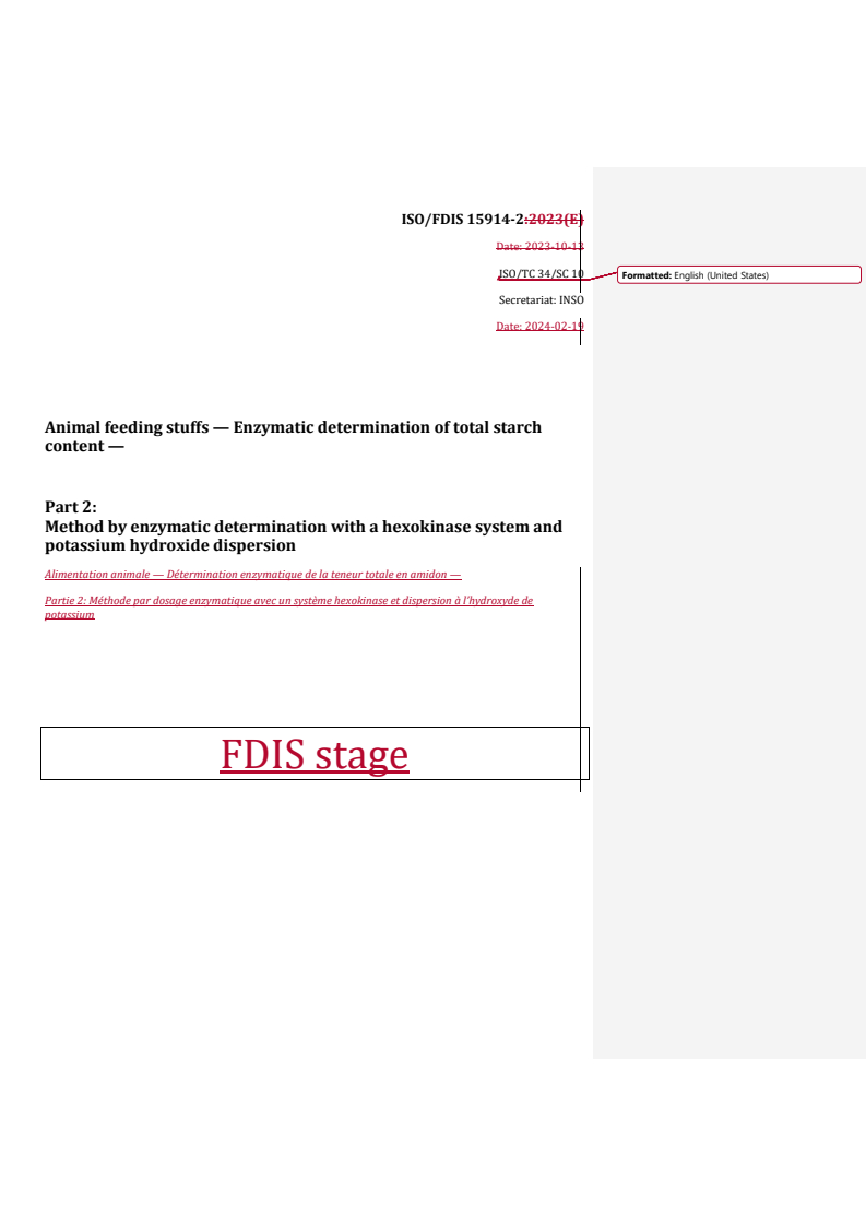 REDLINE ISO/FDIS 15914-2 - Animal feeding stuffs — Enzymatic determination of total starch content — Part 2: Method by enzymatic determination with a hexokinase system and potassium hydroxide dispersion
Released:20. 02. 2024