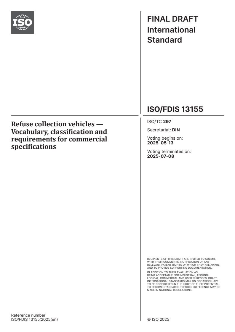 ISO/FDIS 13155 - Refuse collection vehicles — Vocabulary, classification and requirements for commercial specifications
Released:29. 04. 2025
