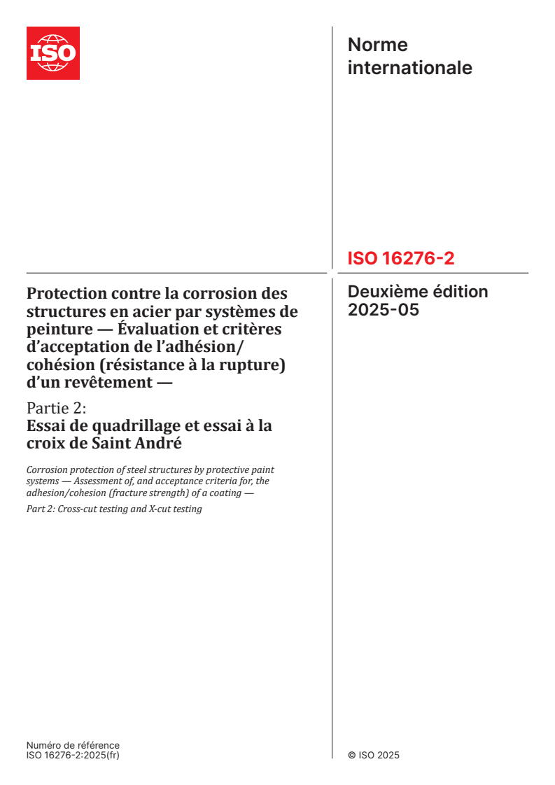 ISO 16276-2:2025 - Protection contre la corrosion des structures en acier par systèmes de peinture — Évaluation et critères d’acceptation de l’adhésion/cohésion (résistance à la rupture) d’un revêtement — Partie 2: Essai de quadrillage et essai à la croix de Saint André
Released:14. 05. 2025