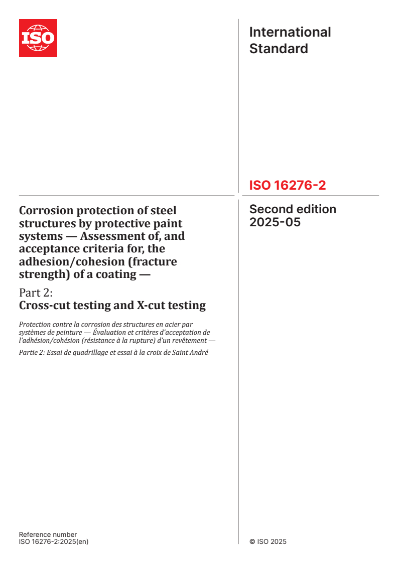 ISO 16276-2:2025 - Corrosion protection of steel structures by protective paint systems — Assessment of, and acceptance criteria for, the adhesion/cohesion (fracture strength) of a coating — Part 2: Cross-cut testing and X-cut testing
Released:14. 05. 2025