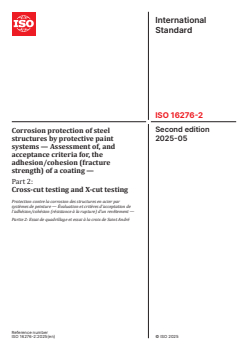 ISO 16276-2:2025 ISO 16276-2:2025 - Corrosion protection of steel structures by protective paint systems — Assessment of, and acceptance criteria for, the adhesion/cohesion (fracture strength) of a coating — Part 2: Cross-cut testing and X-cut testing
Released:14. 05. 2025 - Page 1 preview