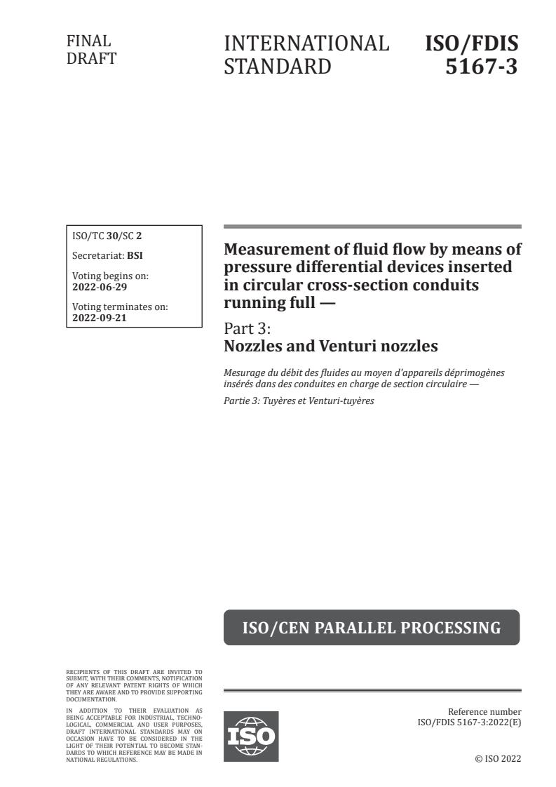 ISO/FDIS 5167-3 - Measurement of fluid flow by means of pressure differential devices inserted in circular cross-section conduits running full — Part 3: Nozzles and Venturi nozzles
Released:15. 06. 2022