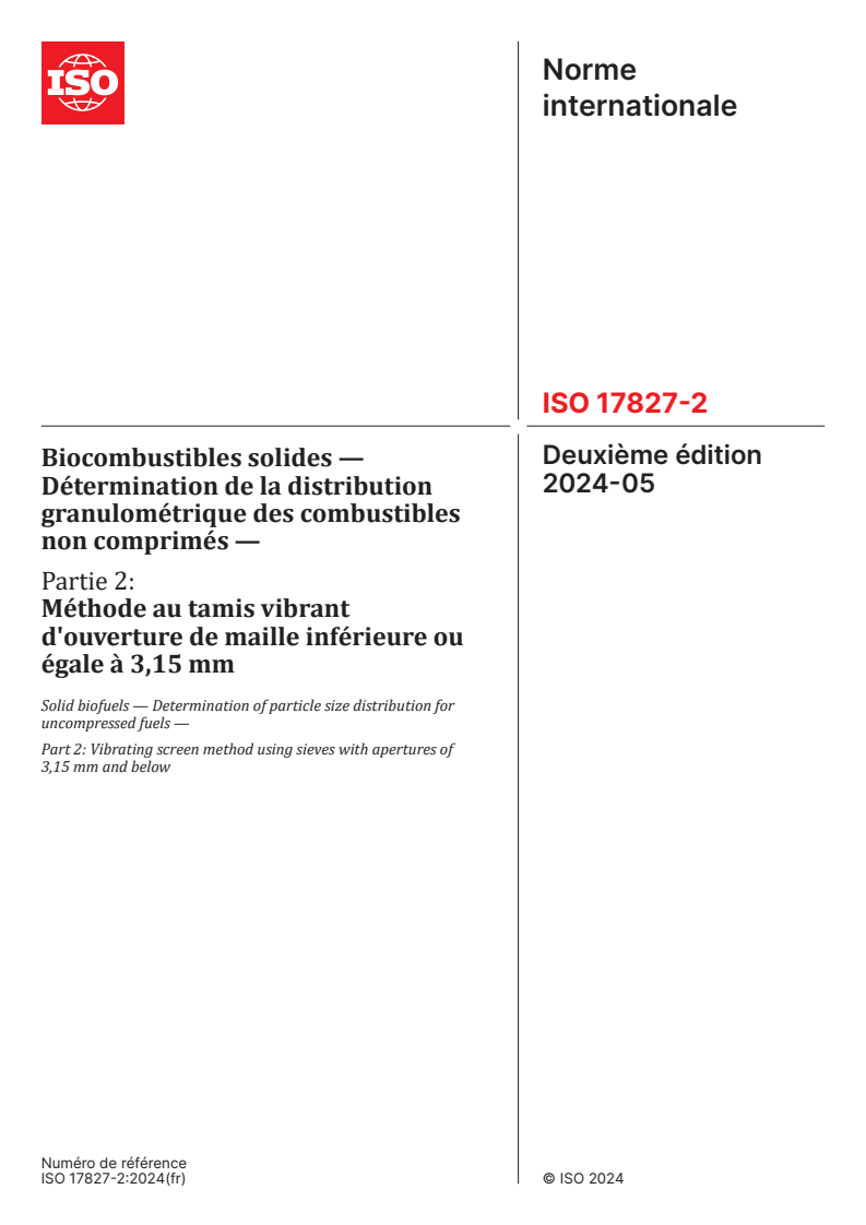 ISO 17827-2:2024 - Biocombustibles solides — Détermination de la distribution granulométrique des combustibles non comprimés — Partie 2: Méthode au tamis vibrant d'ouverture de maille inférieure ou égale à 3,15 mm
Released:23. 05. 2024
