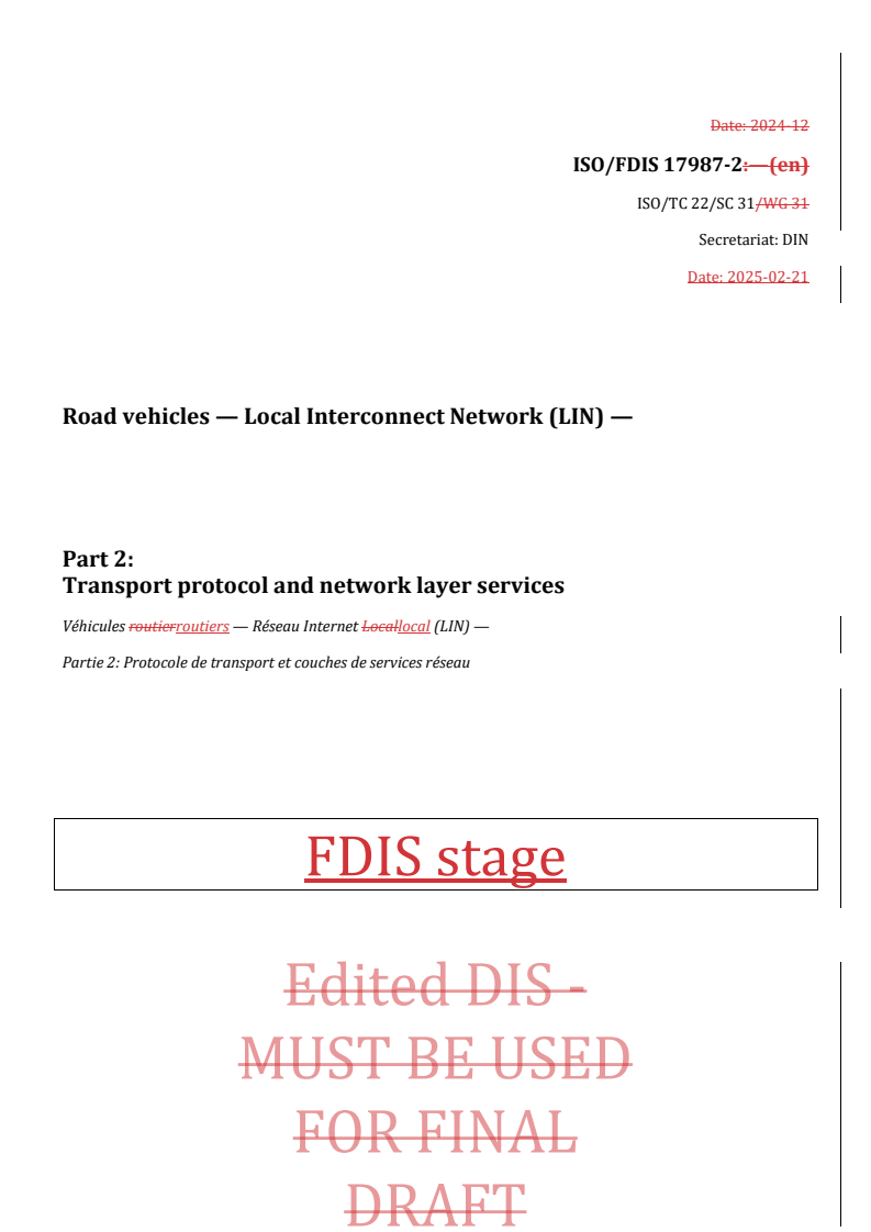 ISO/FDIS 17987-2 REDLINE ISO/FDIS 17987-2 - Road vehicles — Local Interconnect Network (LIN) — Part 2: Transport protocol and network layer services
Released:24. 02. 2025