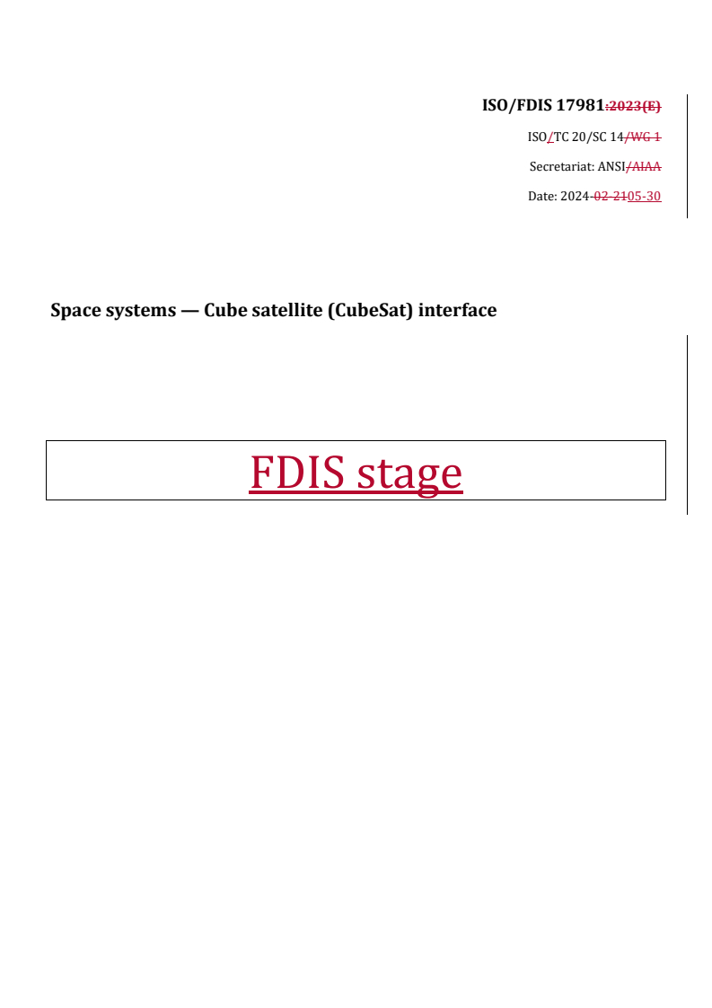 ISO/FDIS 17981 REDLINE ISO/FDIS 17981 - Space systems — Cube satellite (CubeSat) interface
Released:31. 05. 2024