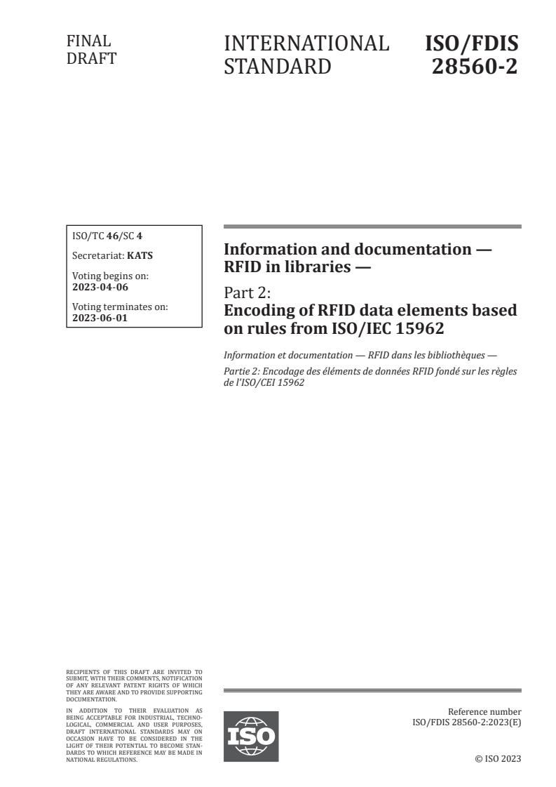 ISO/FDIS 28560-2 - Information and documentation — RFID in libraries — Part 2: Encoding of RFID data elements based on rules from ISO/IEC 15962
Released:23. 03. 2023