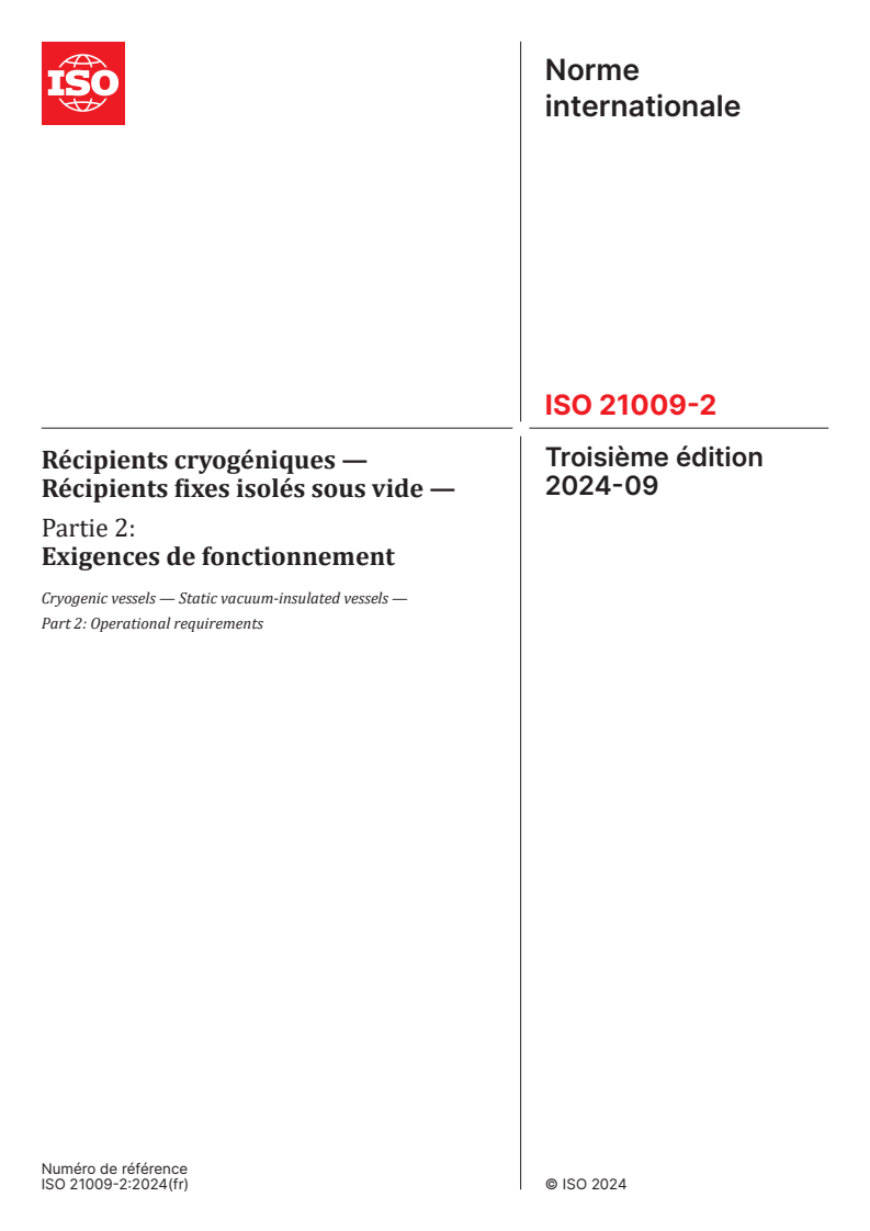 ISO 21009-2:2024 - Récipients cryogéniques — Récipients fixes isolés sous vide — Partie 2: Exigences de fonctionnement
Released:30. 09. 2024