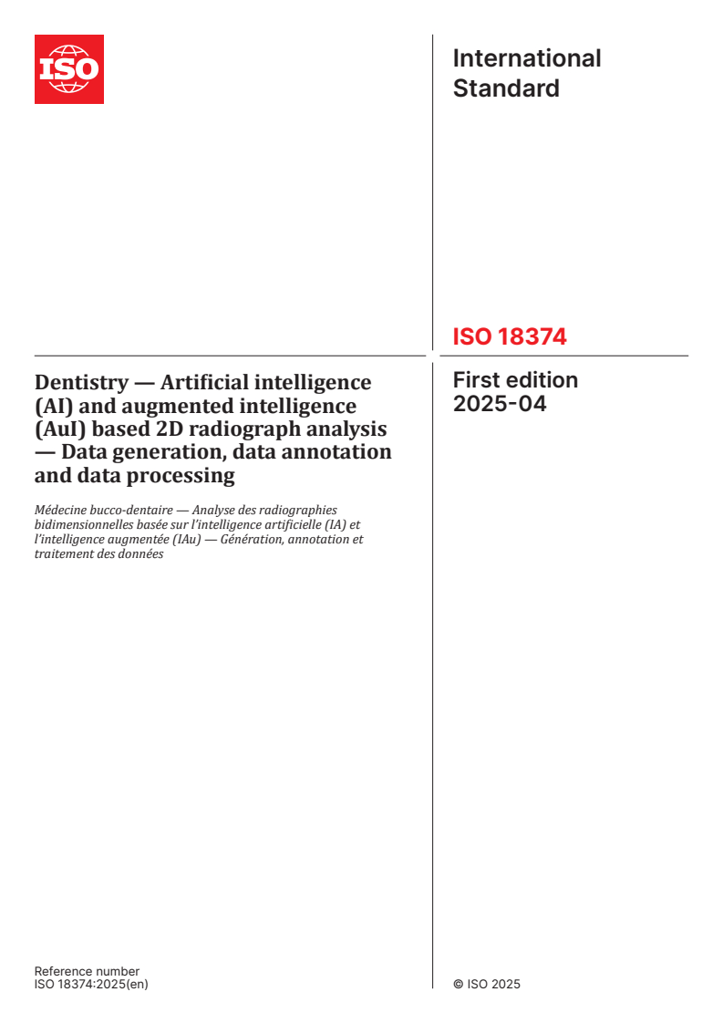 ISO 18374:2025 - Dentistry — Artificial intelligence (AI) and augmented intelligence (AuI) based 2D radiograph analysis — Data generation, data annotation and data processing
Released:30. 04. 2025