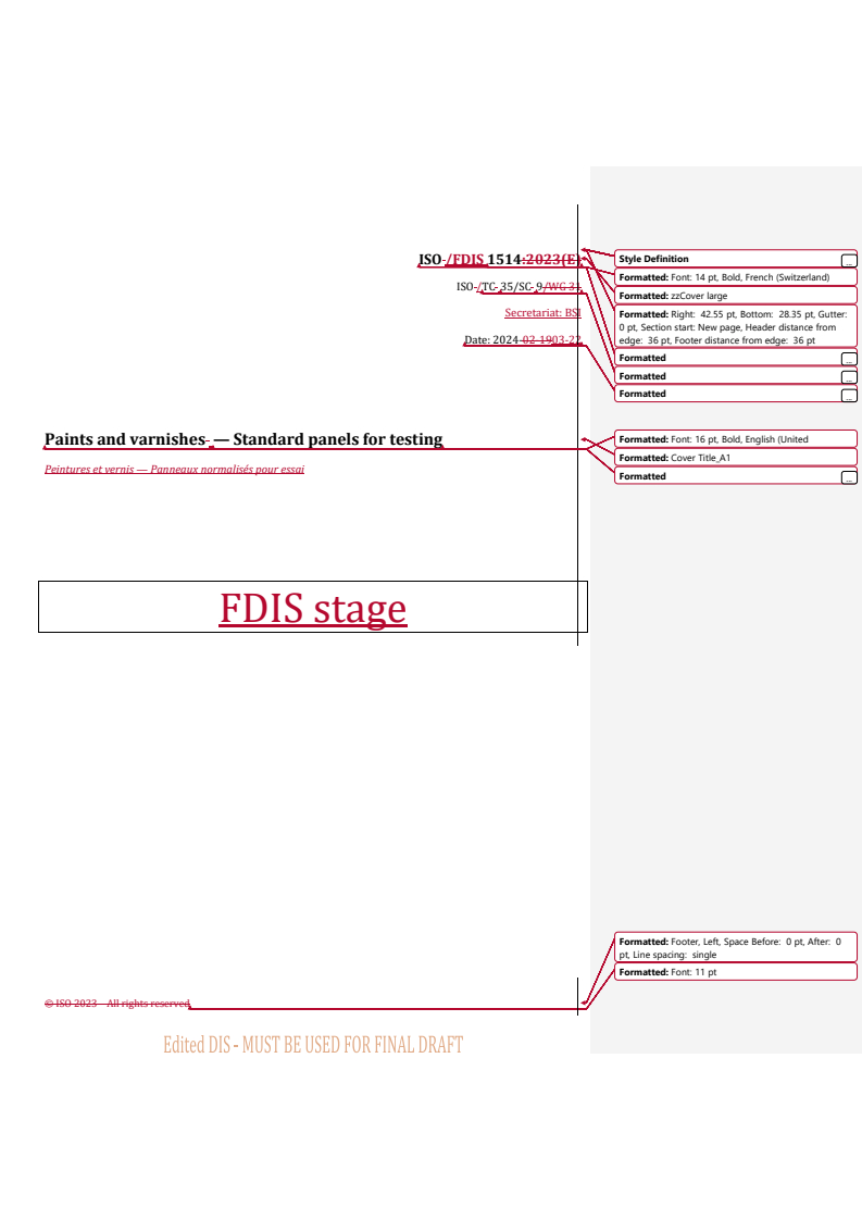 REDLINE ISO/FDIS 1514 - Paints and varnishes — Standard panels for testing
Released:22. 03. 2024