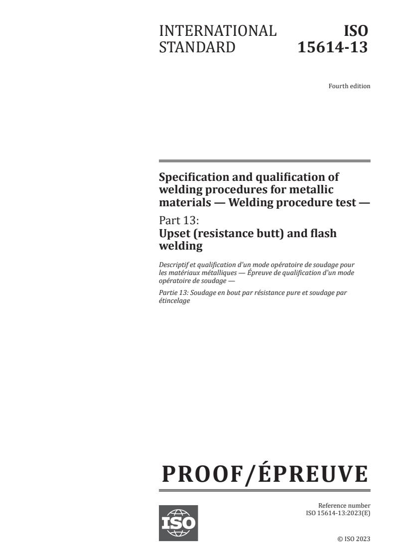 ISO/PRF 15614-13 - Specification and qualification of welding procedures for metallic materials — Welding procedure test — Part 13: Upset (resistance butt) and flash welding
Released:19. 09. 2023