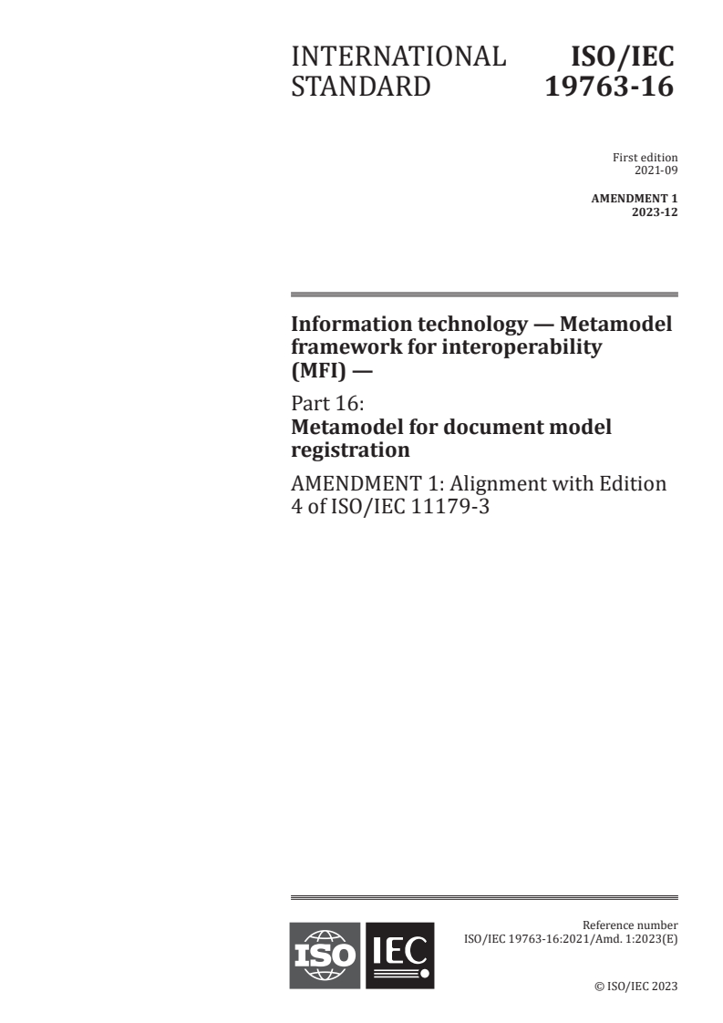 ISO/IEC 19763-16:2021/Amd 1:2023 - Information technology — Metamodel framework for interoperability (MFI) — Part 16: Metamodel for document model registration — Amendment 1: Alignment with Edition 4 of ISO/IEC 11179-3
Released:7. 12. 2023
