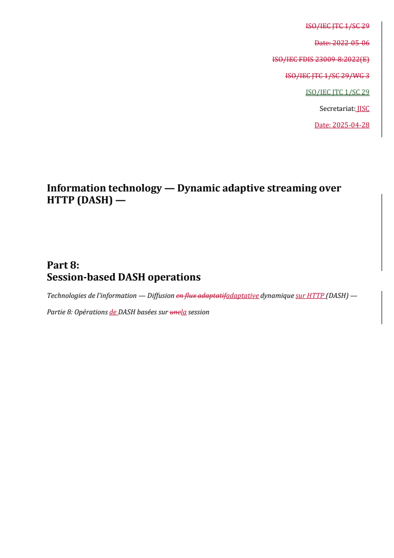 REDLINE ISO/IEC FDIS 23009-8 - Information technology — Dynamic adaptive streaming over HTTP (DASH) — Part 8: Session-based DASH operations
Released:29. 04. 2025
