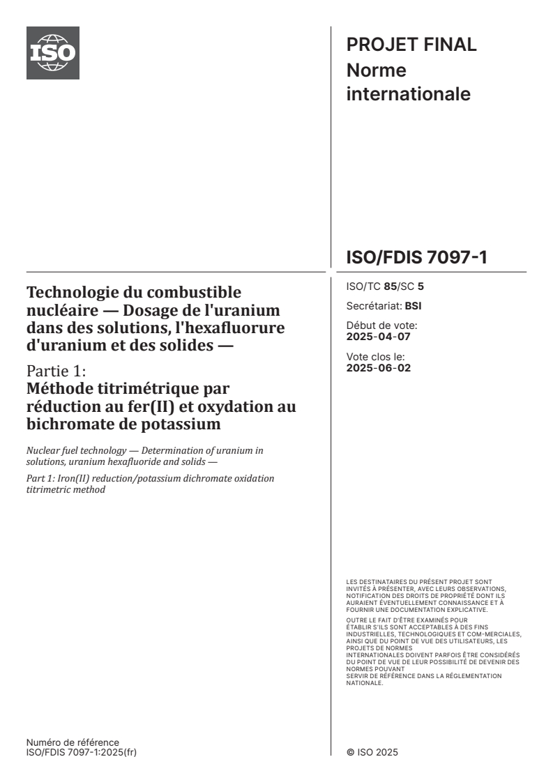 ISO/FDIS 7097-1 - Technologie du combustible nucléaire — Dosage de l'uranium dans des solutions, l'hexafluorure d'uranium et des solides — Partie 1: Méthode titrimétrique par réduction au fer(II) et oxydation au bichromate de potassium
Released:26. 04. 2025