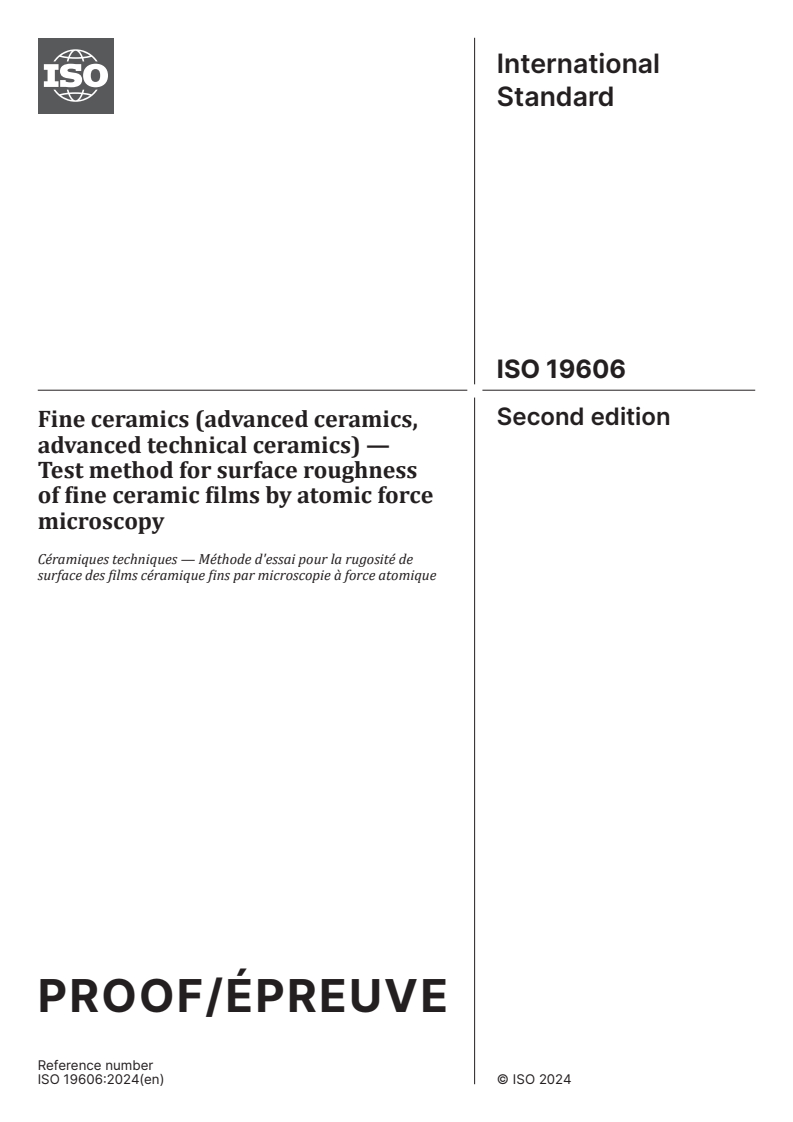 ISO/PRF 19606 - Fine ceramics (advanced ceramics, advanced technical ceramics) — Test method for surface roughness of fine ceramic films by atomic force microscopy
Released:10. 09. 2024