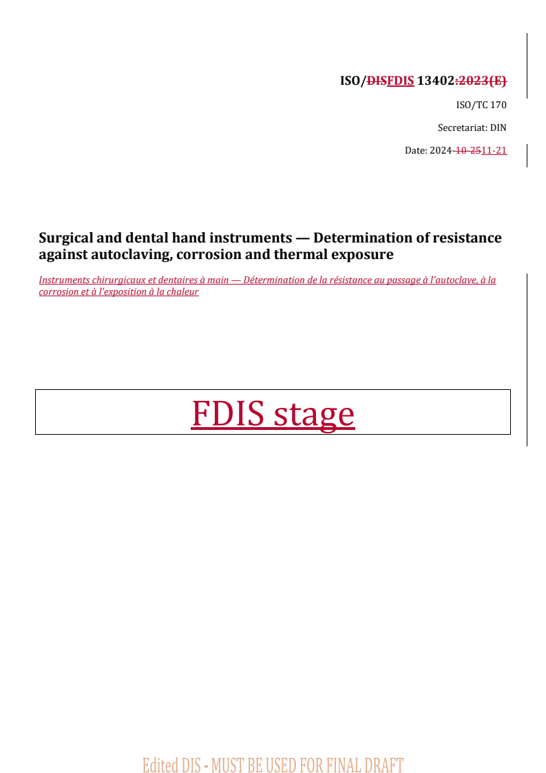 REDLINE ISO/FDIS 13402 - Surgical and dental hand instruments — Determination of resistance against autoclaving, corrosion and thermal exposure
Released:11/21/2024