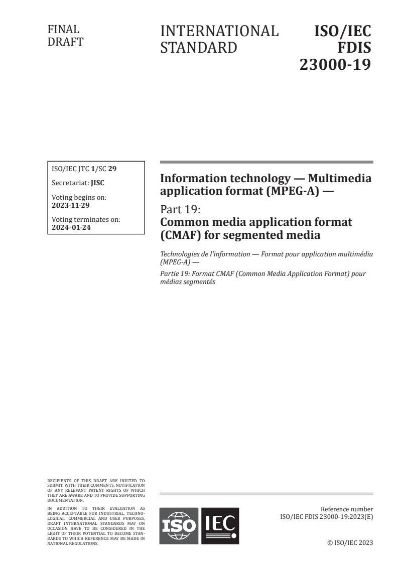 ISO/IEC FDIS 23000-19 - Information technology — Multimedia application format (MPEG-A) — Part 19: Common media application format (CMAF) for segmented media
Released:15. 11. 2023