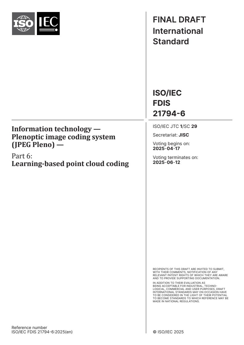 ISO/IEC FDIS 21794-6 - Information technology — Plenoptic image coding system (JPEG Pleno) — Part 6: Learning-based point cloud coding
Released:3. 04. 2025