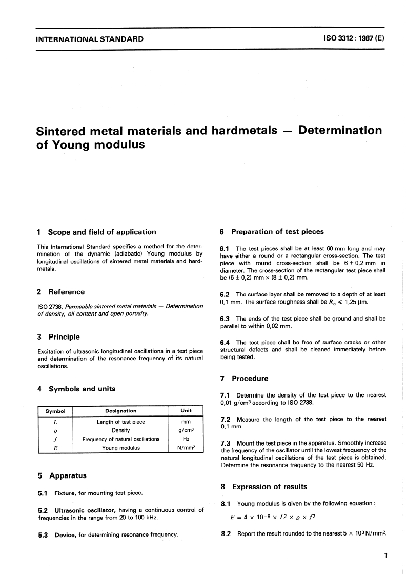 ISO 3312:1987 - Sintered metal materials and hardmetals — Determination of Young modulus
Released:7/16/1987