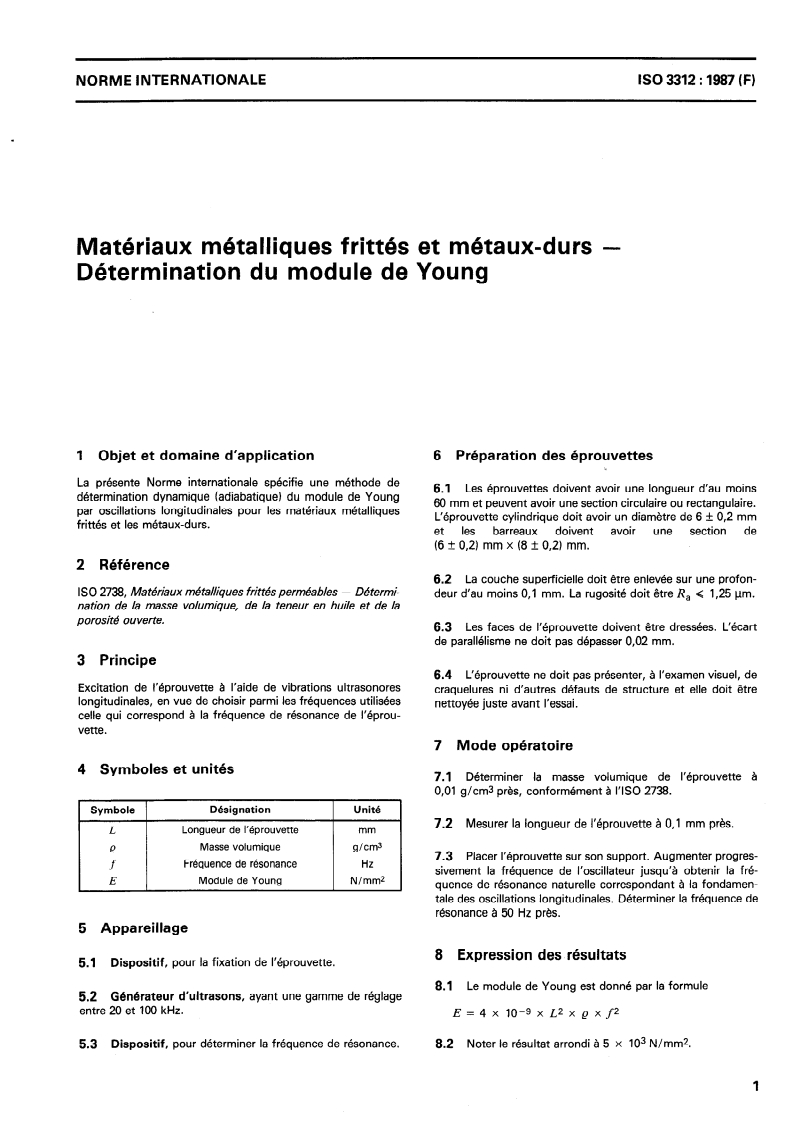 ISO 3312:1987 - Matériaux métalliques frittés et métaux-durs — Détermination du module de Young
Released:7/16/1987