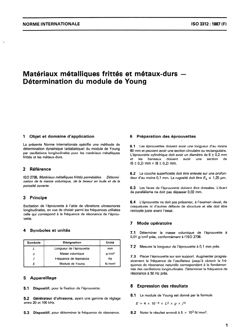ISO 3312:1987 - Matériaux métalliques frittés et métaux-durs — Détermination du module de Young
Released:7/16/1987
