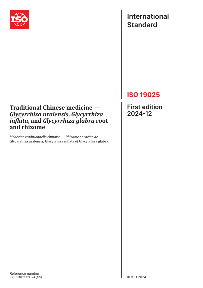 ISO 19025:2024 - Traditional Chinese medicine — Glycyrrhiza uralensis, Glycyrrhiza inflata, and Glycyrrhiza glabra root and rhizome
Released:12/5/2024