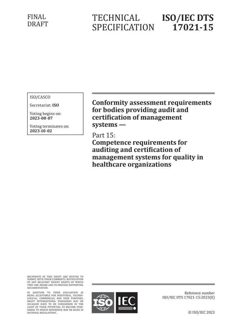 ISO/IEC DTS 17021-15 - Conformity assessment requirements for bodies providing audit and certification of management systems — Part 15: Competence requirements for auditing and certification of management systems for quality in healthcare organizations
Released:24. 07. 2023