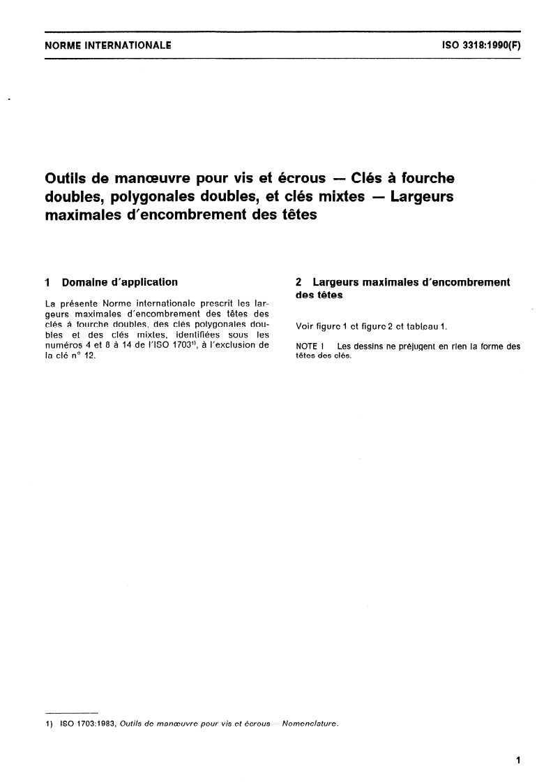 ISO 3318:1990 - Outils de manoeuvre pour vis et écrous — Clés à fourche doubles, polygonales doubles, et clés mixtes — Largeurs maximales d'encombrement des têtes
Released:12/6/1990