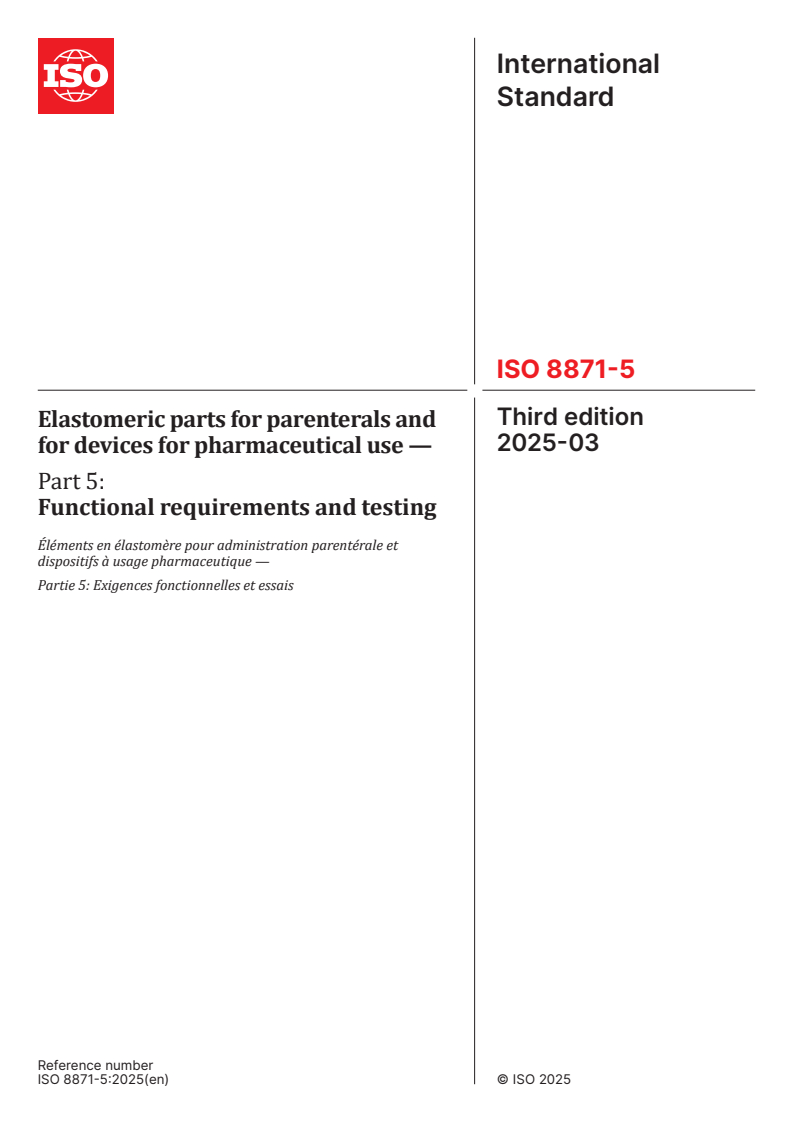 ISO 8871-5:2025 - Elastomeric parts for parenterals and for devices for pharmaceutical use — Part 5: Functional requirements and testing
Released:13. 03. 2025